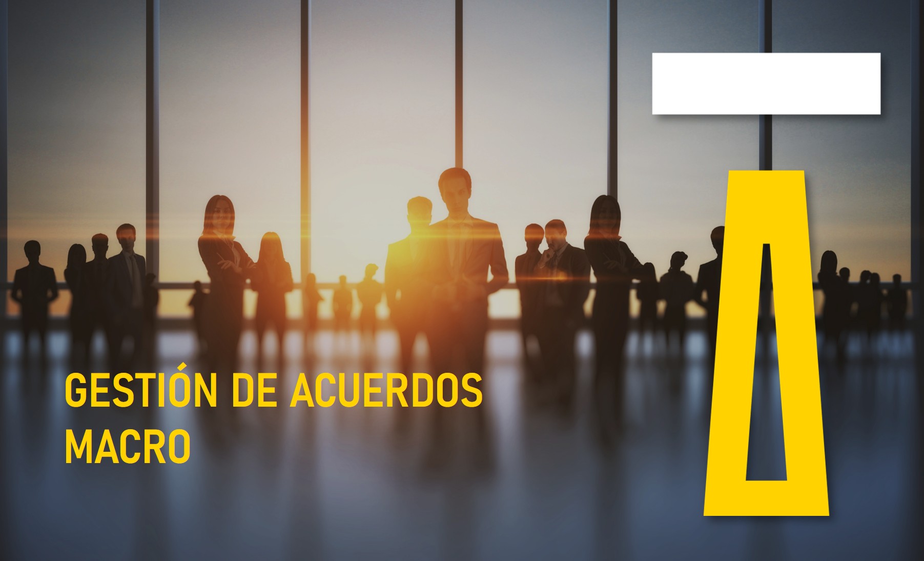 7. Gestión de Acuerdos Macro